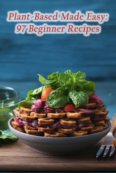 Paperback Plant-Based Made Easy: 97 Beginner Recipes Book