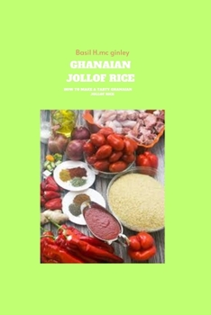 Paperback Ghanian Jollof Rice: How to Make a Tasty Ghanian Jollof Rice Book