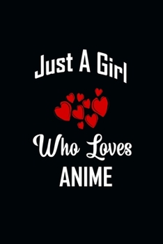 Paperback Just A Girl Who Loves Anime: Blank Lined Notebook To Write In And Taking Notes, To Do Lists, Notepad, Journal, organizing, Funny Gifts for Anime Lo Book