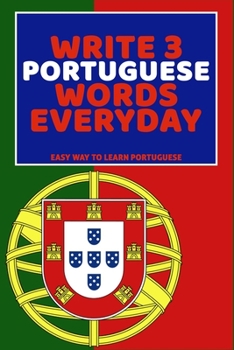 Paperback Write 3 Portuguese Words Everyday: Easy Way To Learn Portuguese Book