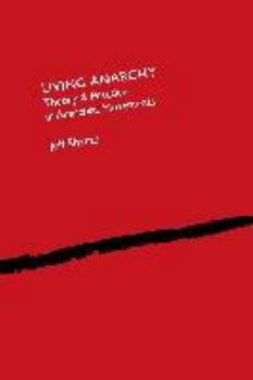 Paperback Living Anarchy: Theory and Practice in Anarchist Movements Book