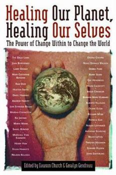 Hardcover Healing Our Planet, Healing Our Selves: The Power of Change Within to Change the World Book