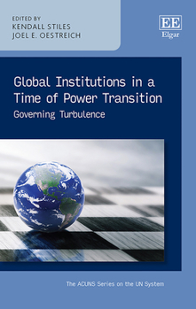 Hardcover Global Institutions in a Time of Power Transition: Governing Turbulence (The ACUNS Series on the UN System) Book