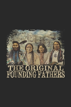 Paperback The Original Founding Fathers: The Original Founding Fathers Native American Journal/Notebook Blank Lined Ruled 6x9 100 Pages Book