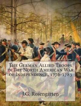 Paperback The German Allied Troops in The North American War of Independence, 1776-1783 Book