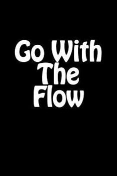 Paperback Go with the Flow: Notebook Book