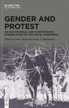 Hardcover Gender and Protest: On the Historical and Contemporary Interrelation of Two Social Phenomena Book