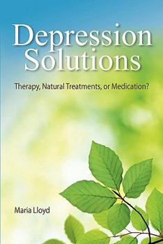 Paperback Depression Solutions: Therapy, Natural Treatments or Medication? Book