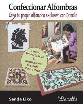 Paperback Confeccionar Alfombras: Crea tu propia alfombra exclusiva con Danella [Spanish] Book