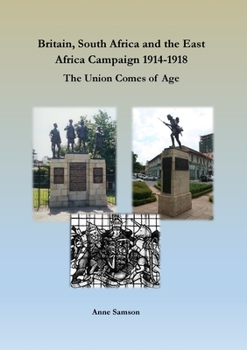 Paperback Britain, South Africa and the East Africa Campaign 1914-1918: The Union Comes of Age Book