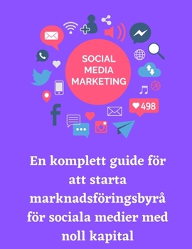 Paperback En komplett guide för att starta marknadsföringsbyrå för sociala medier med noll kapital [Swedish] Book