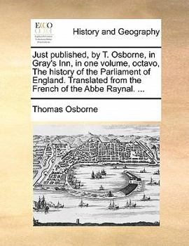 Paperback Just Published, by T. Osborne, in Gray's Inn, in One Volume, Octavo, the History of the Parliament of England. Translated from the French of the ABBE Book