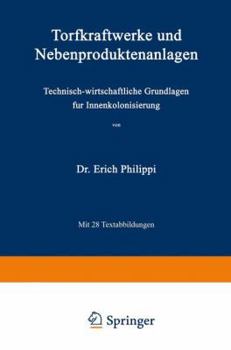 Paperback Torfkraftwerke Und Nebenproduktenanlagen: Technisch-Wirtschaftliche Grundlagen Für Innenkolonisierung [German] Book
