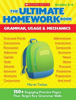 Paperback The Ultimate Homework Book: Grammar, Usage & Mechanics: 150+ Engaging Practice Pages That Target Key Grammar Skills Book