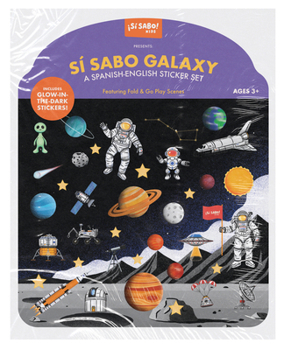 Paperback Sí Sabo Galaxy: A Bilingual Reusable Sticker Play Set: Learn Spanish-English Language Skills with 30+ Glow-In-The-Dark Stickers and 2 F Old-Out Play & Book