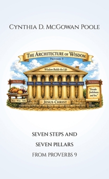 Hardcover The Architecture of Wisdom: Seven Steps and Seven Pillars from Proverbs 9 Book