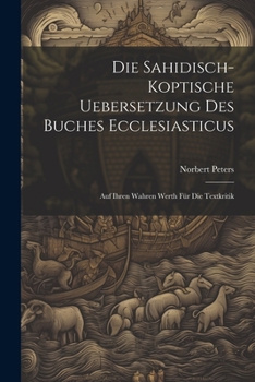 Paperback Die Sahidisch-Koptische Uebersetzung Des Buches Ecclesiasticus: Auf Ihren Wahren Werth Für Die Textkritik [German] Book