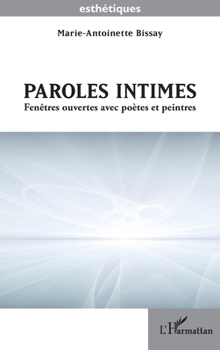 Paroles intimes: Fenêtres ouvertes avec poètes et peintres (Esthétiques) (French Edition)