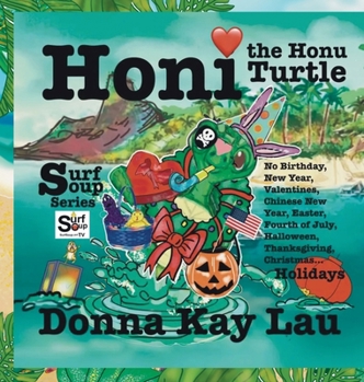 Honi the Honu Turtle : No Birthday, New Year, Valentines, Chinese New Year, Easter, Fourth of July, Halloween, Thanksgiving, Christmas...Holidays