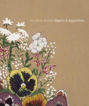 Hardcover Elizabeth Bishop: Objects & Apparitions Book