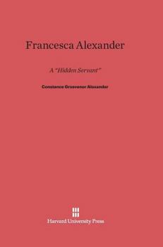 Hardcover Francesca Alexander: A Hidden Servant Book