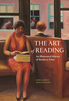 Hardcover The Art of Reading: An Illustrated History of Books in Paint Book