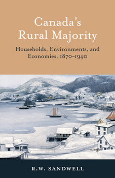 Paperback Canada's Rural Majority: Households, Environments, and Economies, 1870-1940 Book