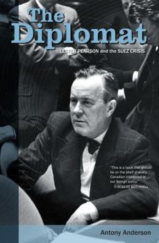 Paperback The Diplomat: Lester Pearson and the Suez Crisis Book