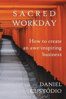 Paperback Sacred Workday: How to Create an Awe-Inspiring Business Book