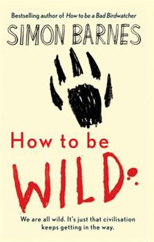 Hardcover How to Be Wild Book