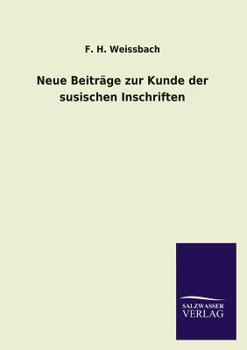 Paperback Neue Beitrage Zur Kunde Der Susischen Inschriften [German] Book