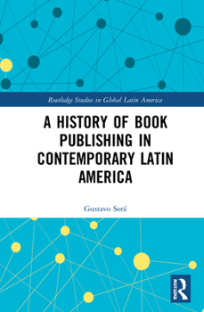 Paperback A History of Book Publishing in Contemporary Latin America Book