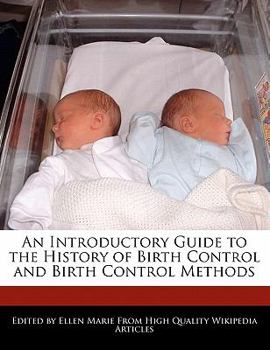 Paperback An Introductory Guide to the History of Birth Control and Birth Control Methods Book