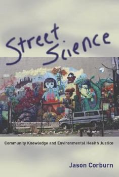 Hardcover Street Science: Community Knowledge and Environmental Health Justice Book