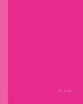 Paperback Sketchbook: Two Tone Hot Pink 8x10 - Blank Journal with No Lines - Journal Notebook with Unlined Pages for Drawing and Writing on Book