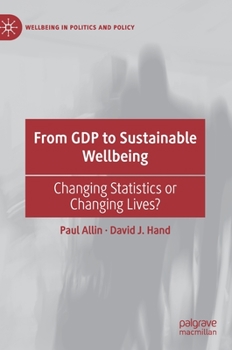 Hardcover From Gdp to Sustainable Wellbeing: Changing Statistics or Changing Lives? Book