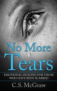 Paperback No More Tears: Emotional Healing For Those Who Have Been Scarred Book