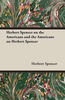 Paperback Herbert Spencer on the Americans and the Americans on Herbert Spencer Book