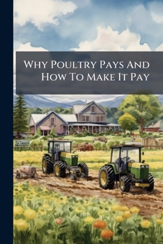 Paperback Why Poultry Pays And How To Make It Pay Book