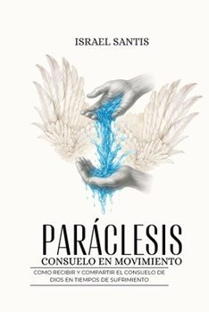 Paráclesis: Consuelo en movimiento (Spanish Edition)
