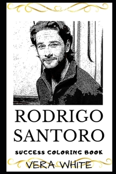 Paperback Rodrigo Santoro Success Coloring Book: Legendary Brazilian Actor and Westworld Series Icon (2019) Book