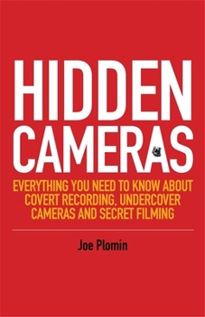 Paperback Hidden Cameras: Everything You Need to Know about Covert Recording, Undercover Cameras and Secret Filming Book