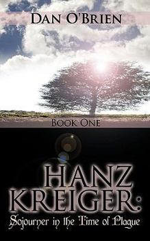 Paperback Hanz Kreiger: Sojourner in the Time of Plague: Book 1 Book