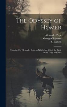 Hardcover The Odyssey of Homer: Translated by Alexander Pope, to Which are Added the Battle of the Frogs and Mice Book