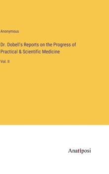 Hardcover Dr. Dobell's Reports on the Progress of Practical & Scientific Medicine: Vol. II Book