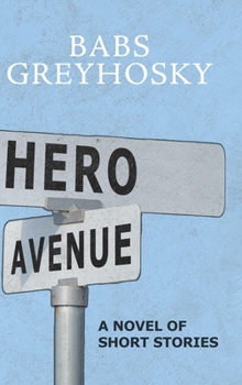 Hardcover Hero Avenue: A Novel of Short Stories Book
