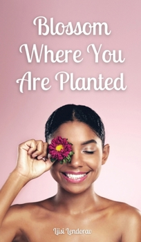 Hardcover Blossom Where You Are Planted Book