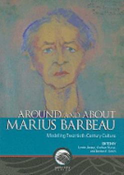 Around and about Marius Barbeau: Modelling Twentieth-Century Culture