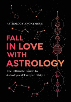 Paperback Fall in Love with Astrology: The Ultimate Guide to Astrological Compatibility Book