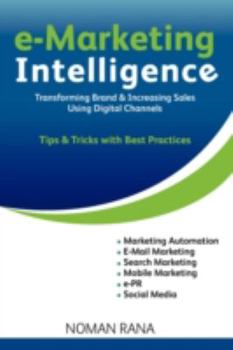 Paperback E-Marketing Intelligence: Transforming Brand and Increasing Sales Using Digital Channels - Tips and Tricks with Best Practices Book
